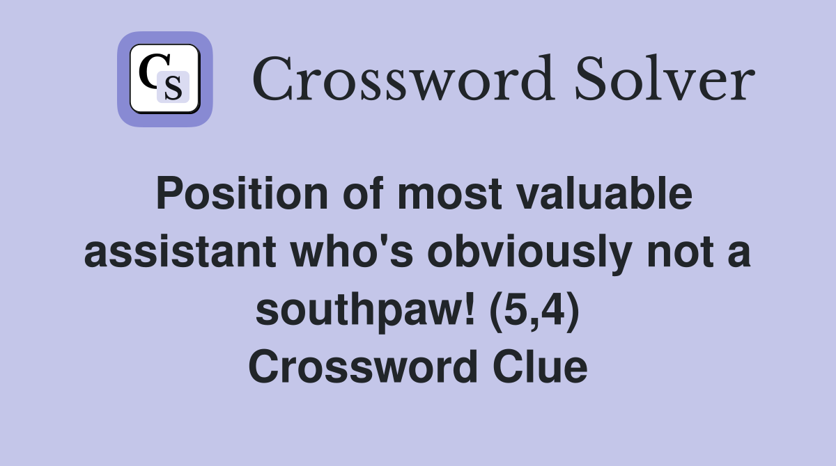 Position of most valuable assistant who's obviously not a southpaw! (5,4) Crossword Clue