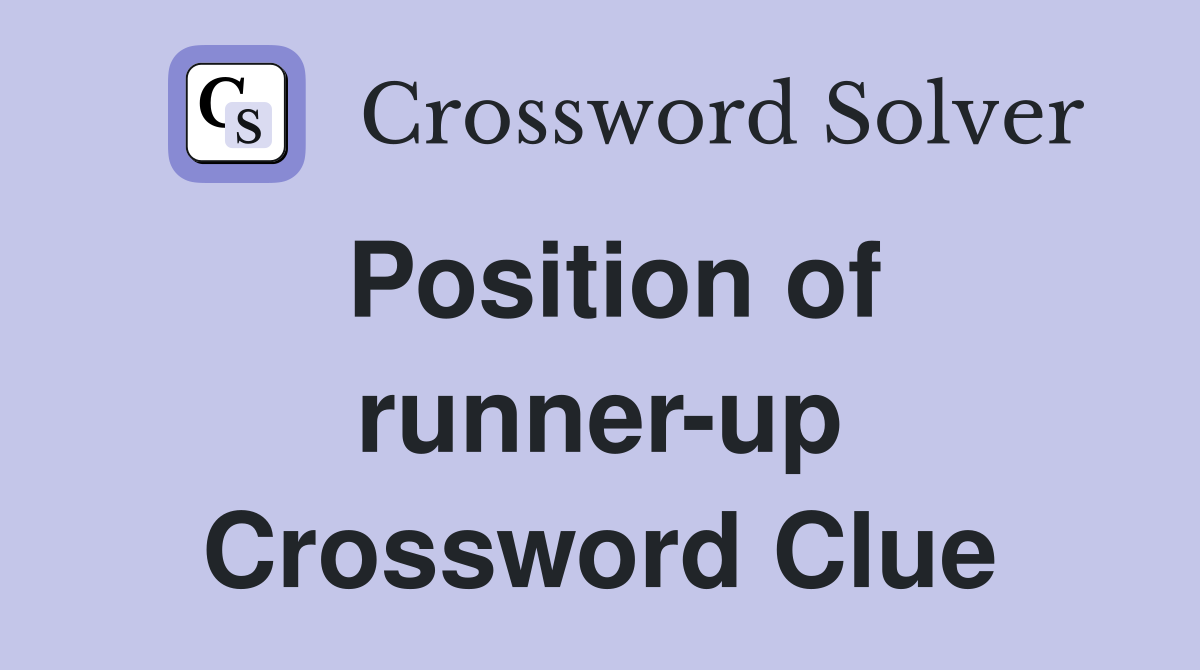 Position of runner-up Crossword Clue