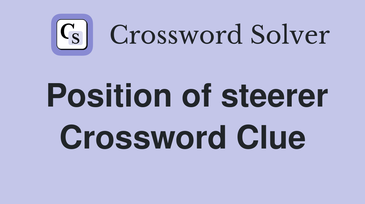Position of steerer Crossword Clue