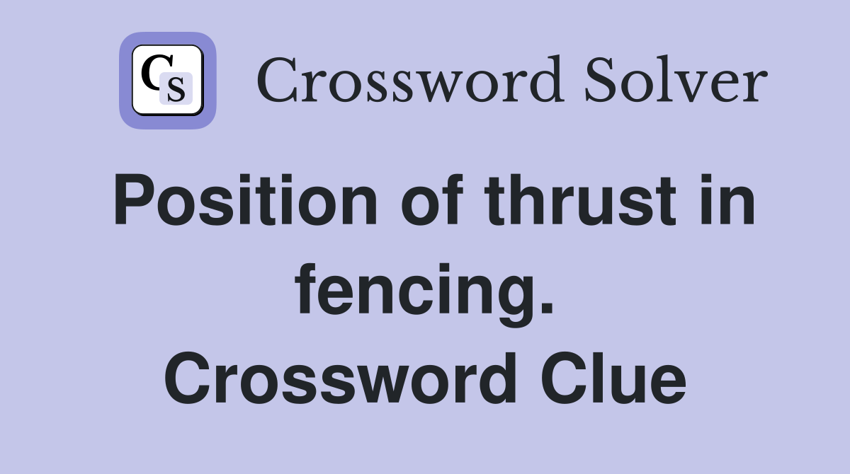 Position of thrust in fencing. Crossword Clue