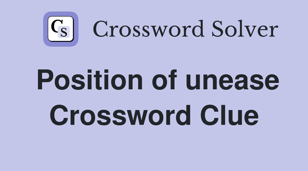 Position of unease Crossword Clue