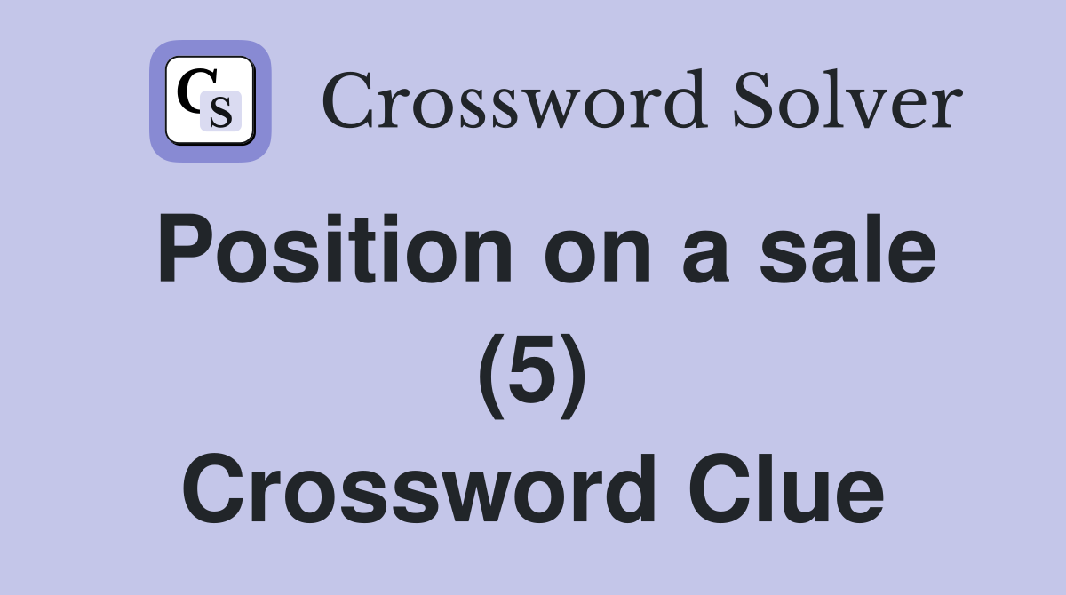 Position on a sale (5) Crossword Clue