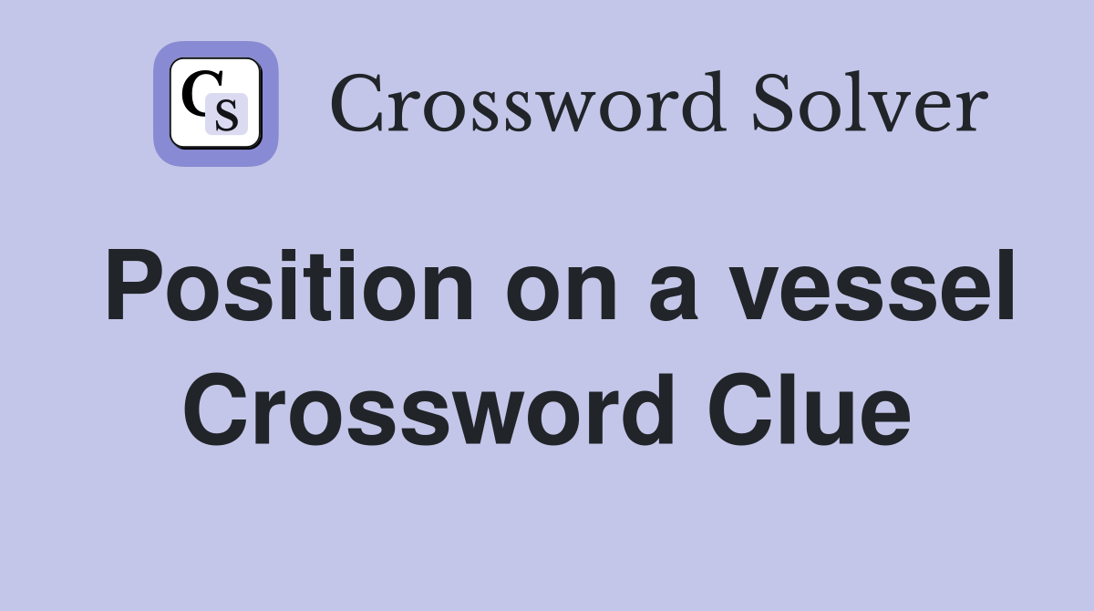 Position on a vessel Crossword Clue