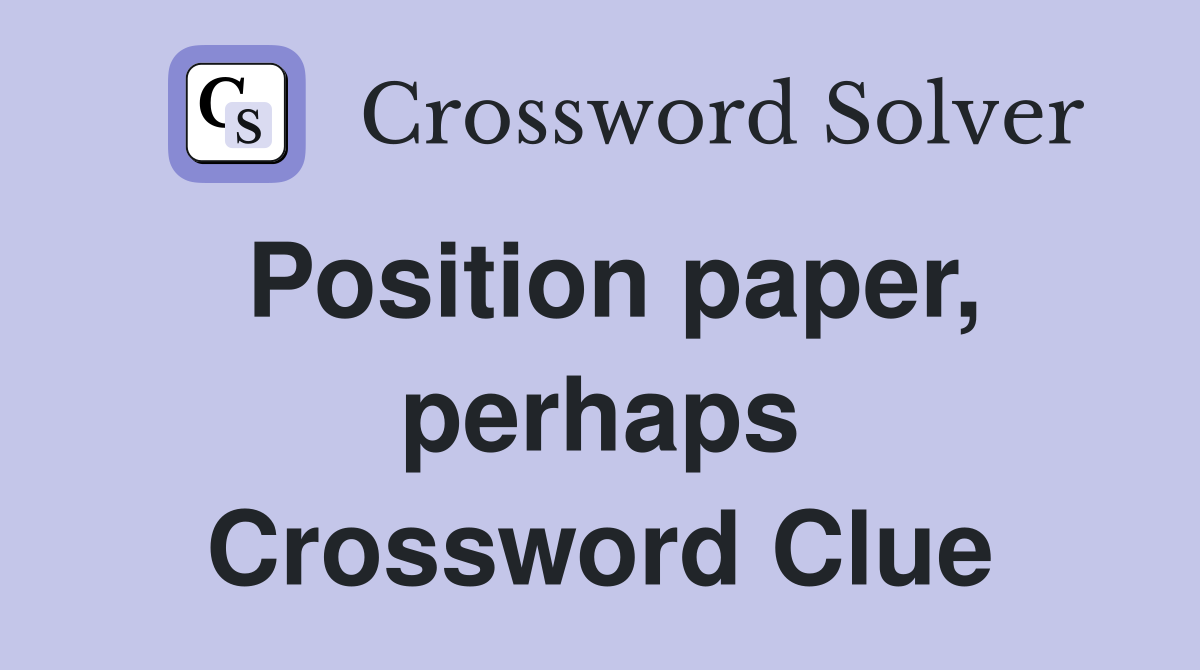 Position paper, perhaps Crossword Clue