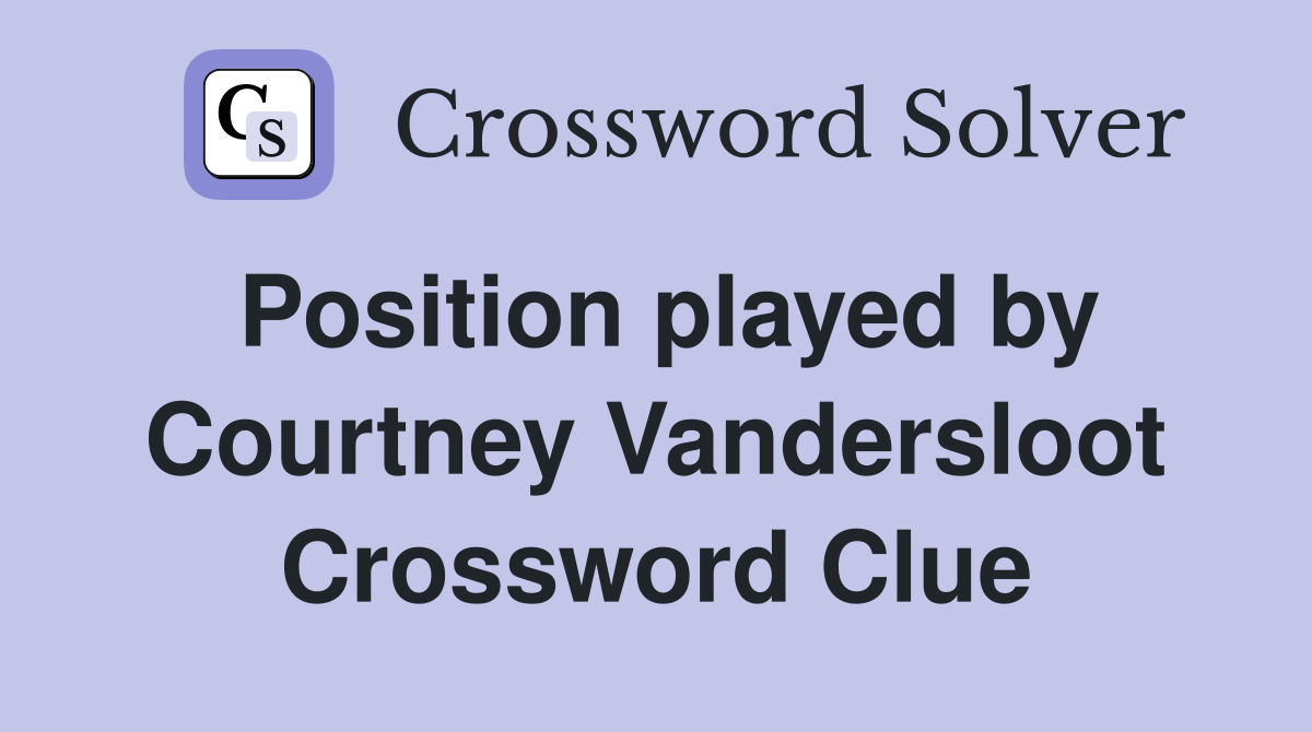 Position played by Courtney Vandersloot Crossword Clue