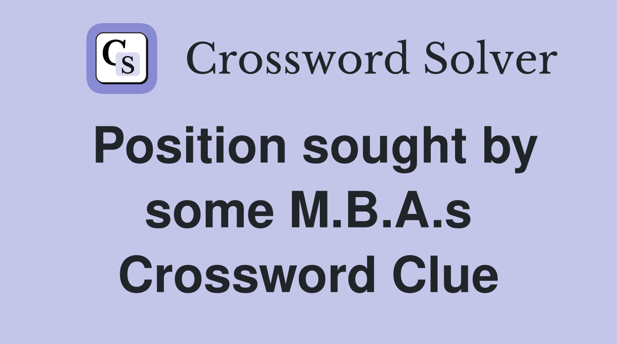 Position sought by some M.B.A.s Crossword Clue