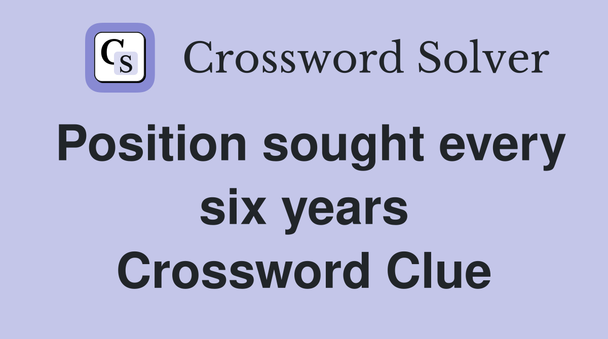 Position sought every six years Crossword Clue