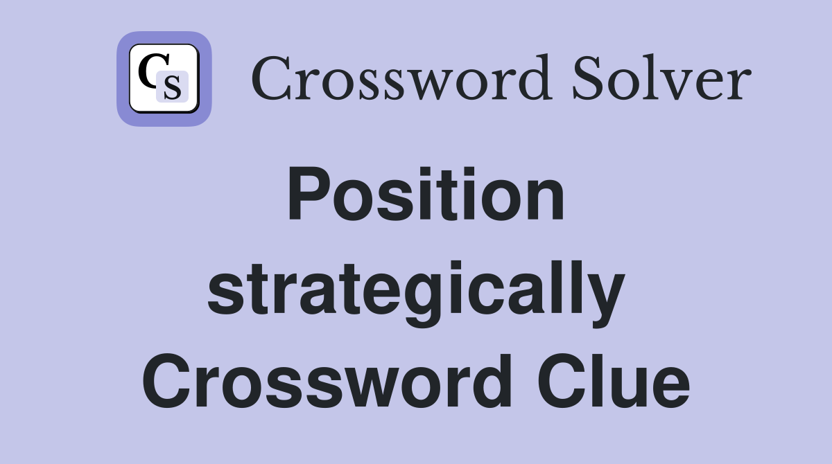 Position strategically Crossword Clue