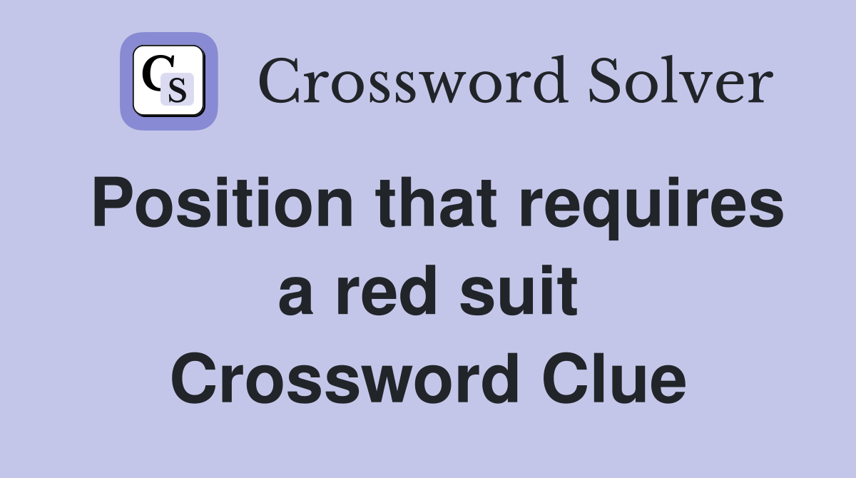 Position that requires a red suit Crossword Clue