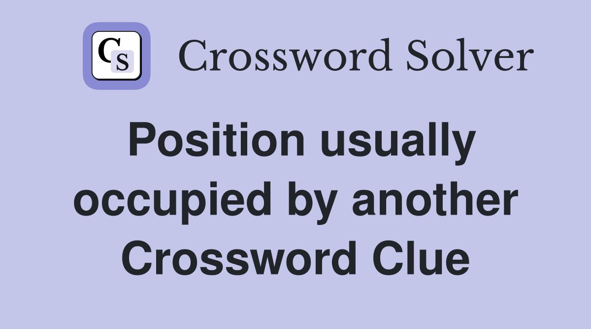 Position usually occupied by another Crossword Clue