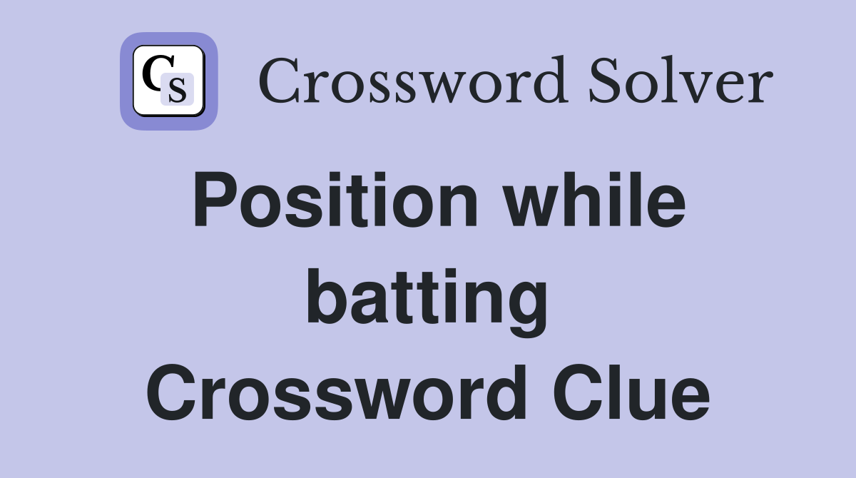 Position while batting Crossword Clue