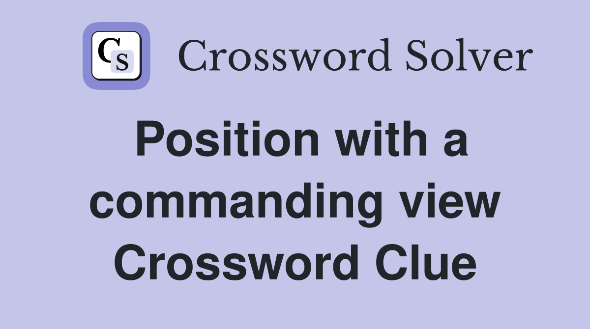 Position with a commanding view Crossword Clue