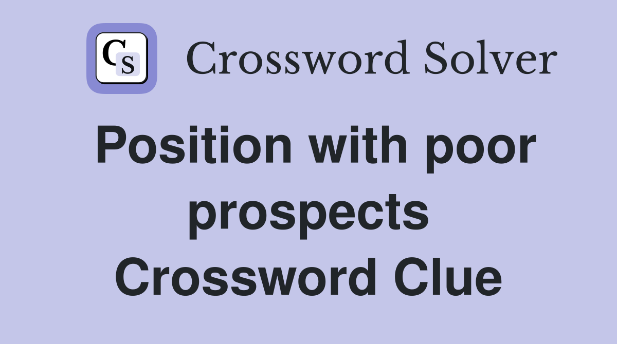Position with poor prospects Crossword Clue