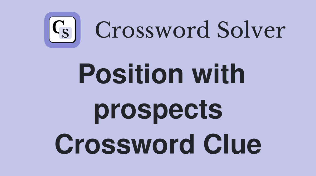 Position with prospects Crossword Clue