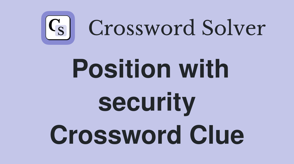 Position with security Crossword Clue