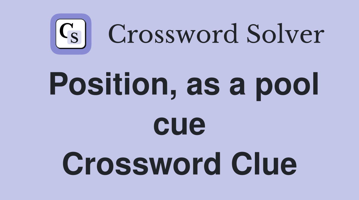 Position, as a pool cue Crossword Clue