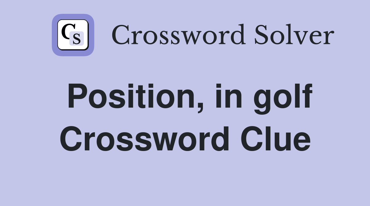 Position, in golf Crossword Clue