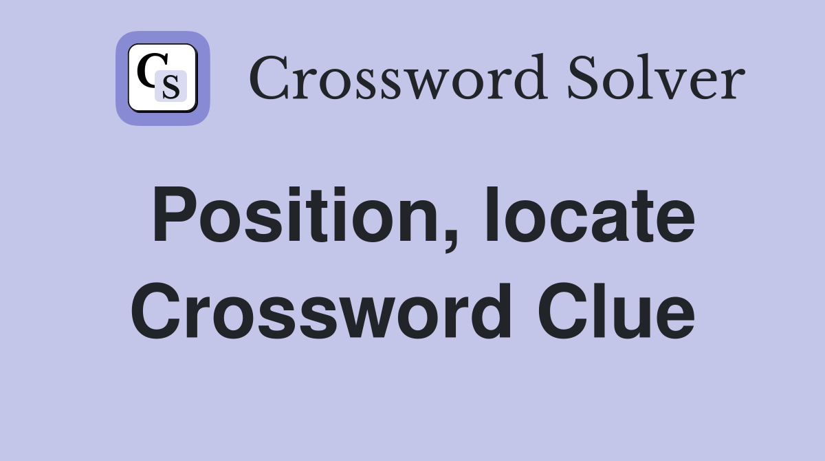 Position, locate Crossword Clue
