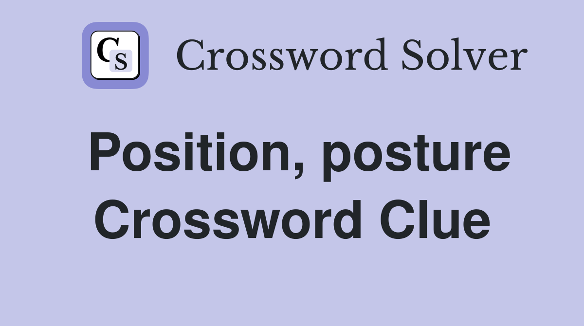 Position, posture Crossword Clue