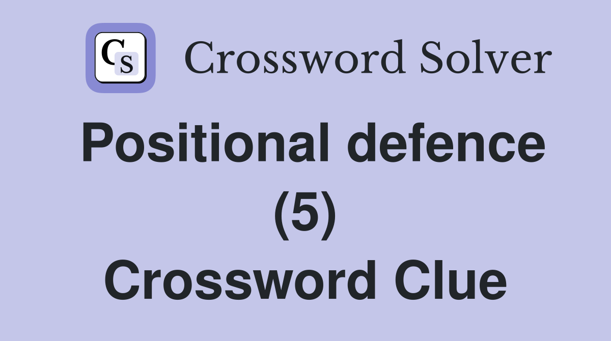 Positional defence (5) Crossword Clue