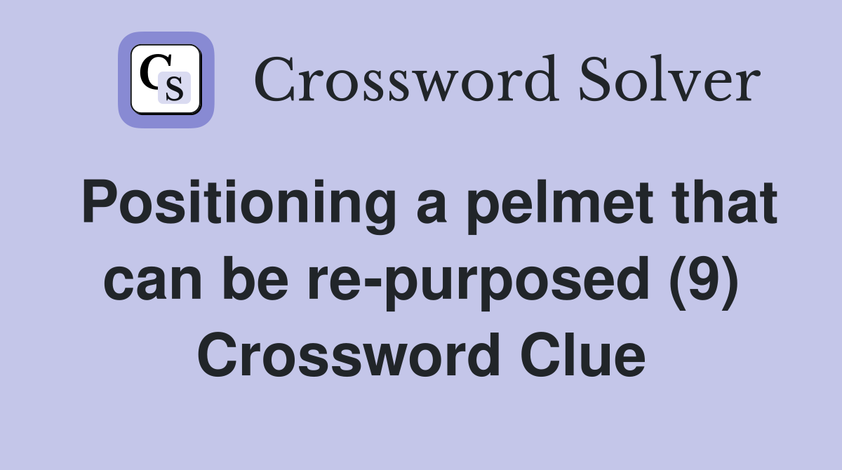 Positioning a pelmet that can be re-purposed (9) Crossword Clue