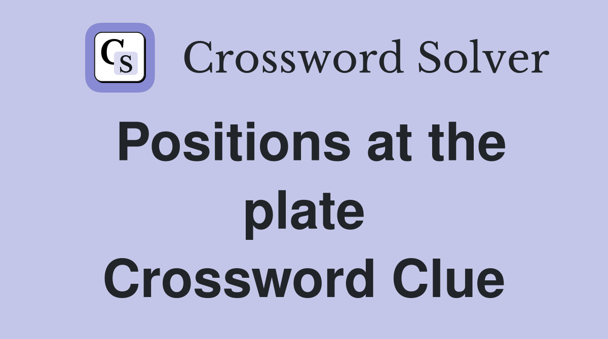 Positions at the plate Crossword Clue