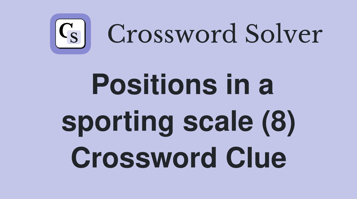 Positions in a sporting scale (8) Crossword Clue
