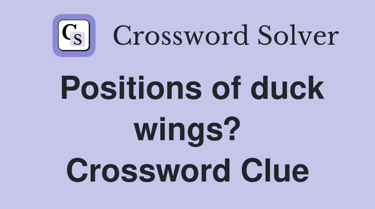 Positions of duck wings? Crossword Clue
