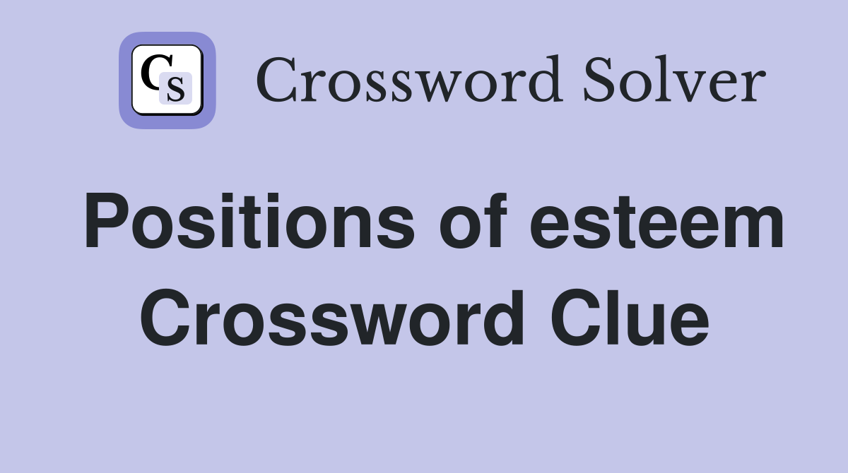 Positions of esteem Crossword Clue