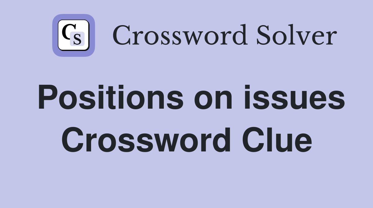 Positions on issues Crossword Clue