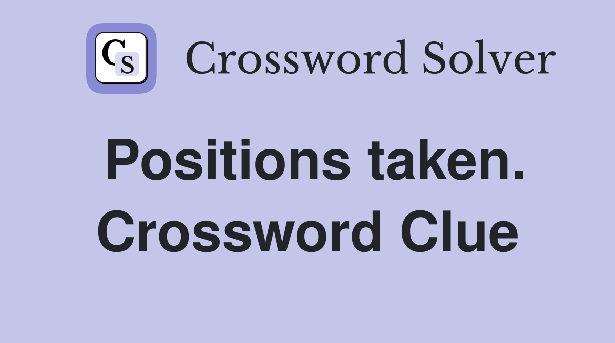 Positions taken. Crossword Clue