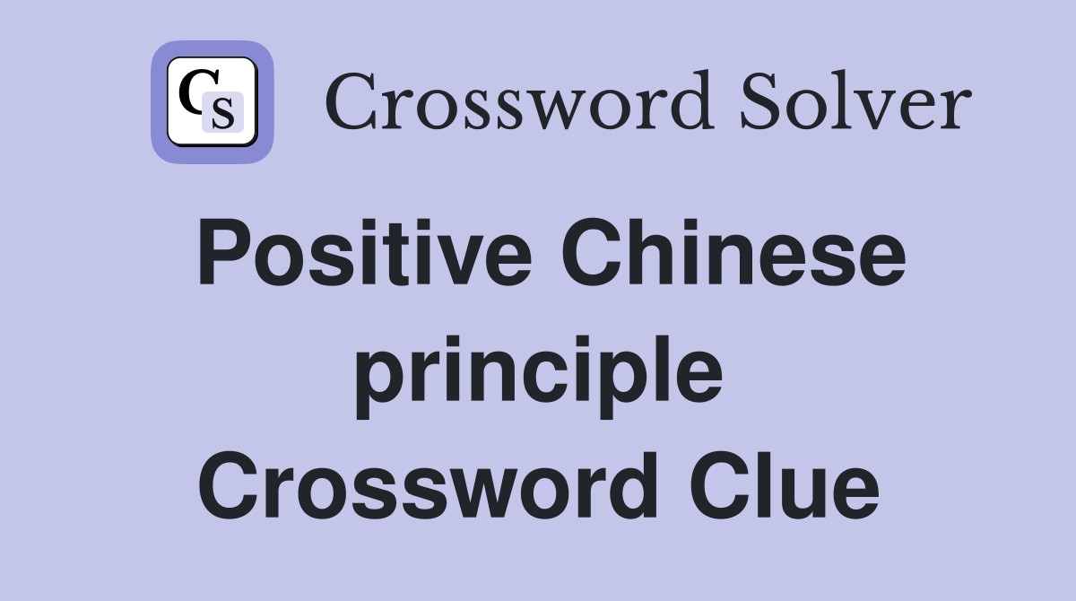 Positive Chinese principle Crossword Clue