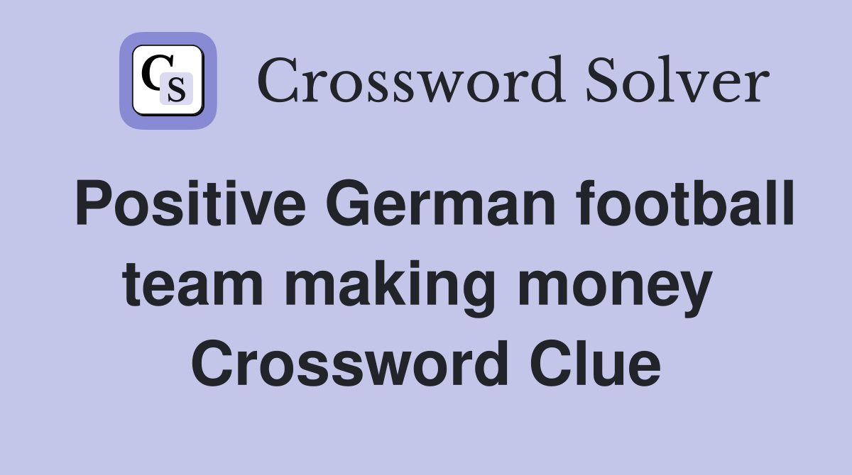 Positive German football team making money  Crossword Clue