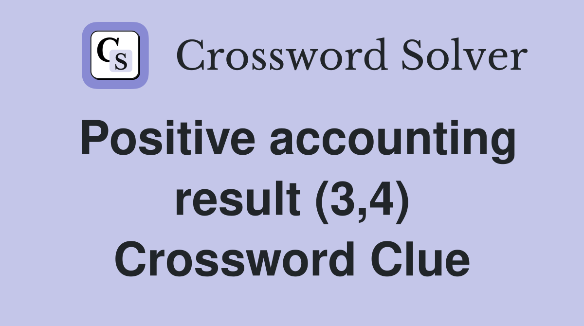 Positive accounting result (3,4) Crossword Clue