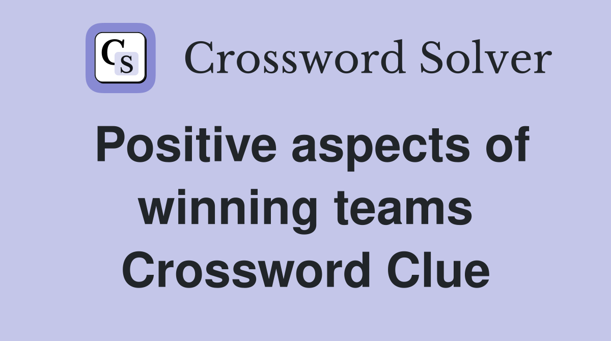 Positive aspects of winning teams Crossword Clue