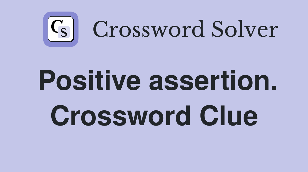 Positive assertion. Crossword Clue