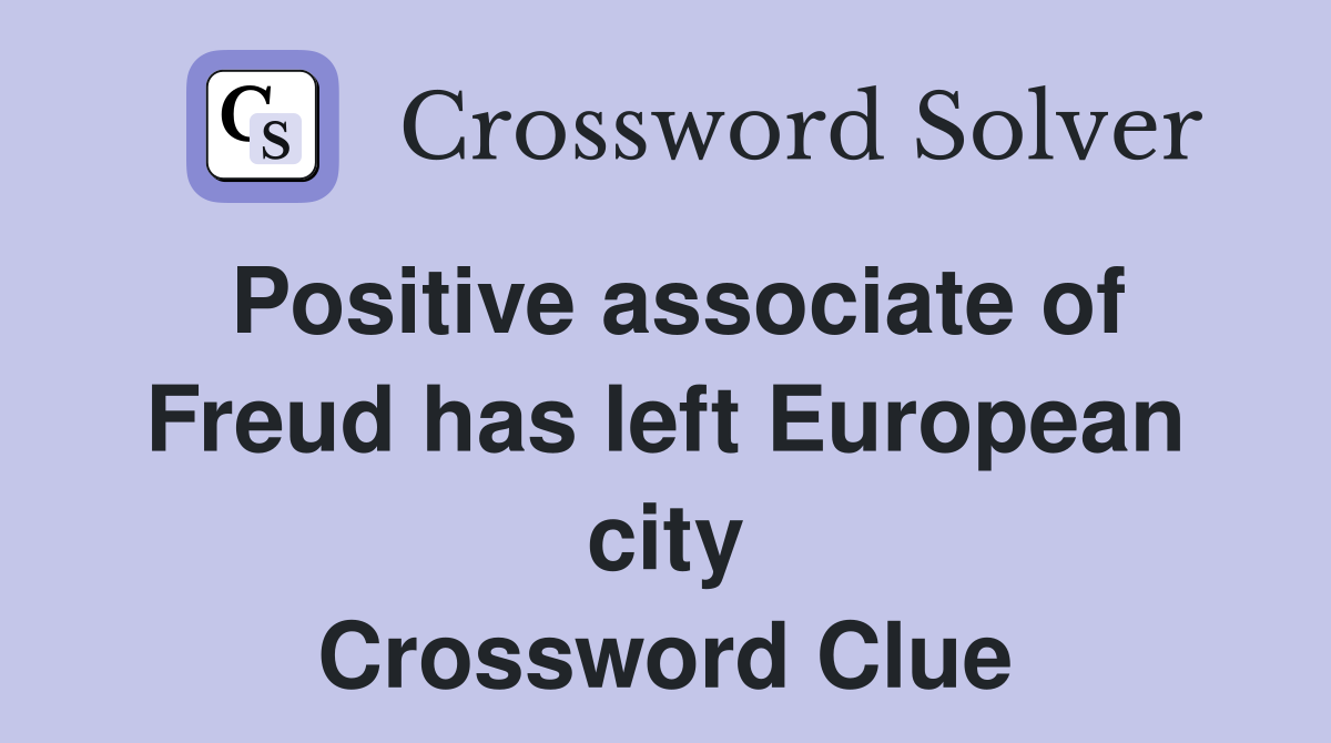 Positive associate of Freud has left European city Crossword Clue