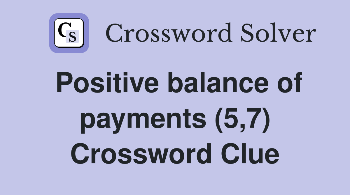 Positive balance of payments (5,7) Crossword Clue
