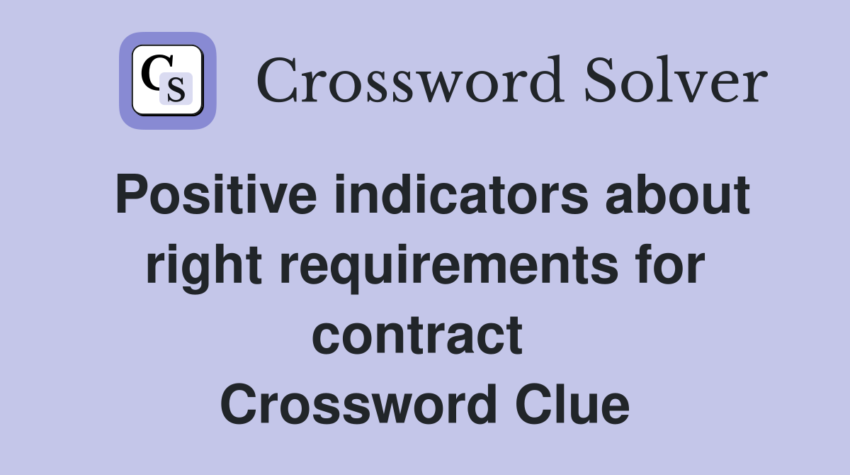 Positive indicators about right requirements for contract  Crossword Clue