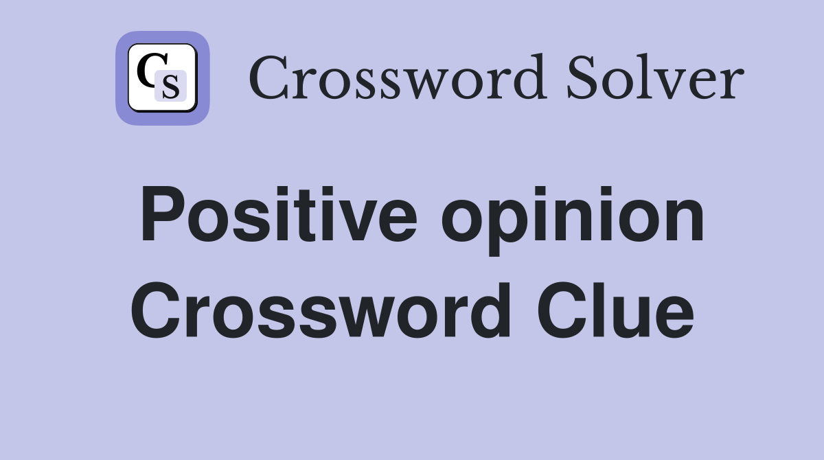 Positive opinion Crossword Clue