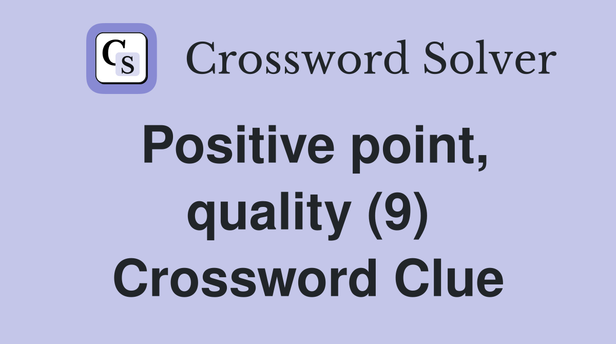 Positive point, quality (9) Crossword Clue