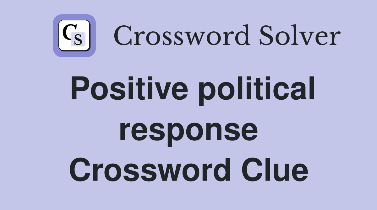 Positive political response Crossword Clue