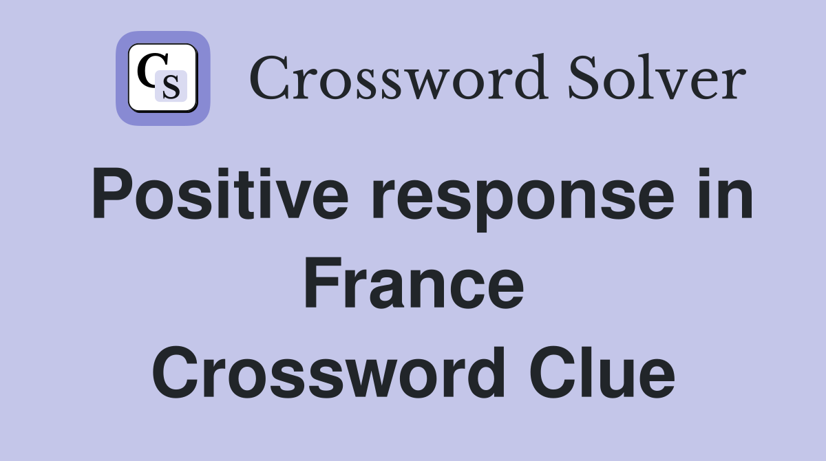 Positive response in France Crossword Clue