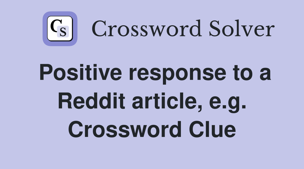 Positive response to a Reddit article, e.g. Crossword Clue