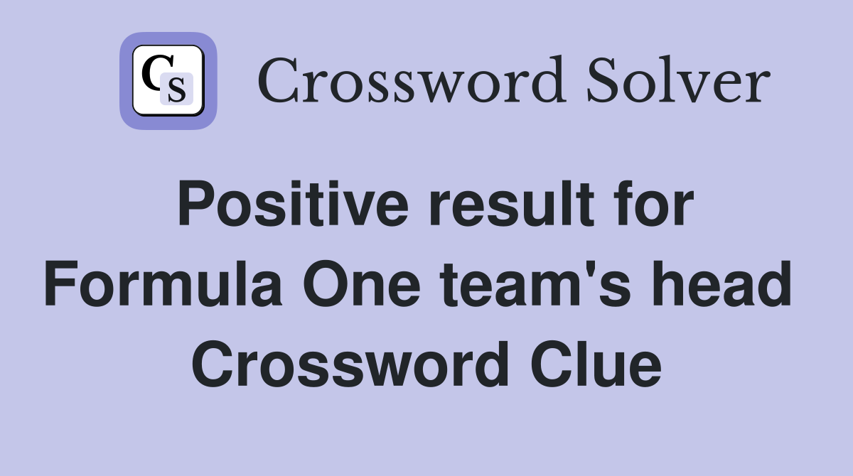 Positive result for Formula One team's head  Crossword Clue