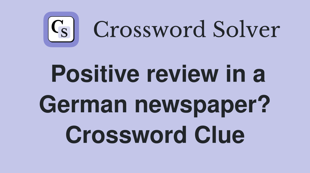 Positive review in a German newspaper? Crossword Clue