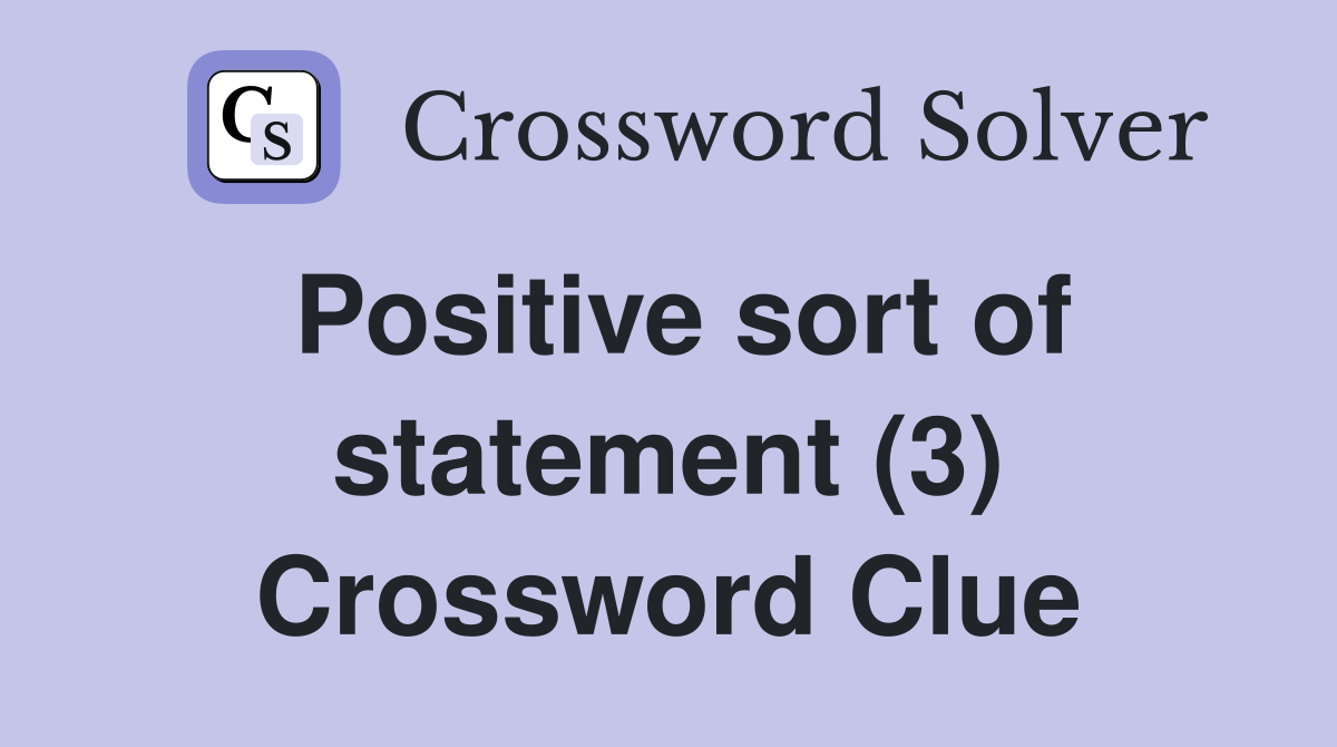 Positive sort of statement (3) Crossword Clue
