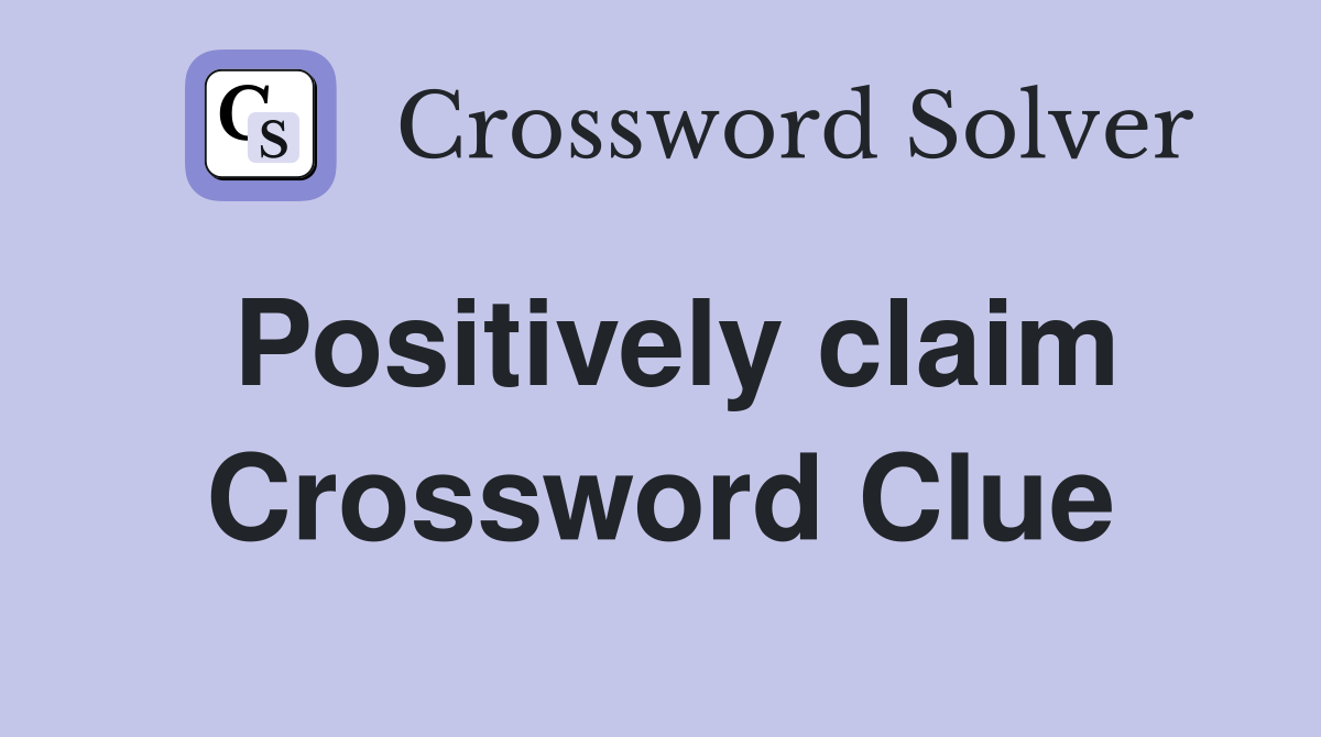Positively claim Crossword Clue