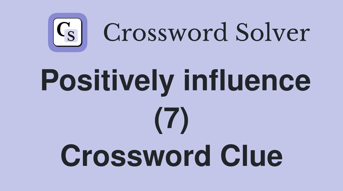 Positively influence (7) Crossword Clue