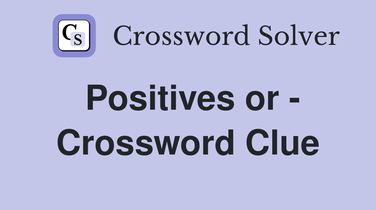 Positives or - Crossword Clue